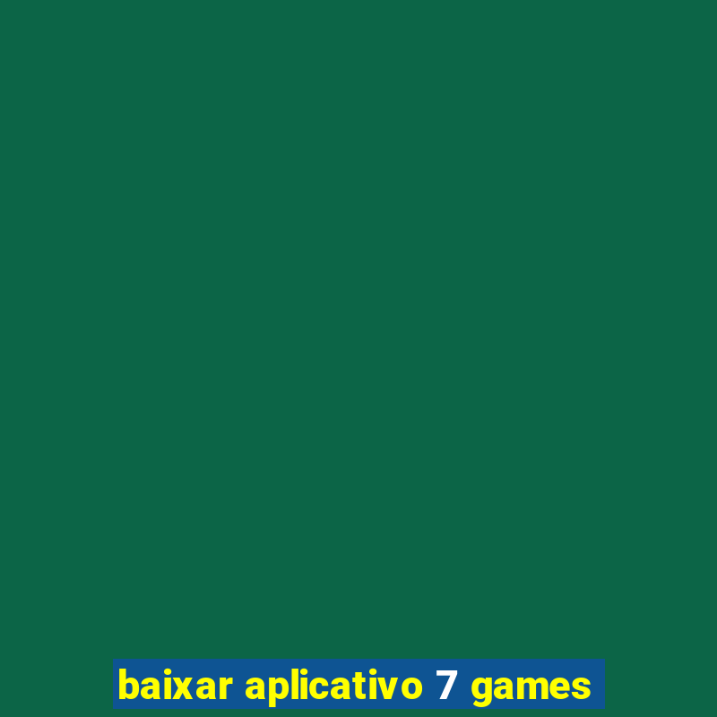 baixar aplicativo 7 games